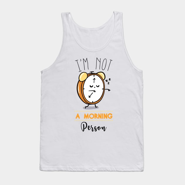 I'm Not A Morning Person Tank Top by AttireCafe